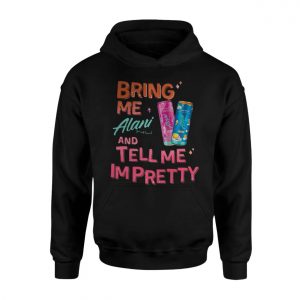 Bring Me Alani Nu and Tell Me Im Pretty T Shirt E28093 Fun Alani Energy Drink Graphic Tee 2.jpg
