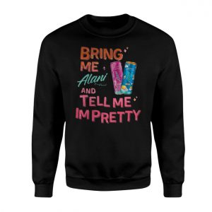 Bring Me Alani Nu and Tell Me Im Pretty T Shirt E28093 Fun Alani Energy Drink Graphic Tee 3.jpg