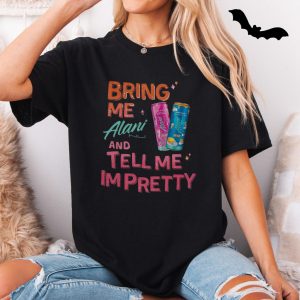 Bring Me Alani Nu and Tell Me Im Pretty T Shirt E28093 Fun Alani Energy Drink Graphic Tee 5.jpg