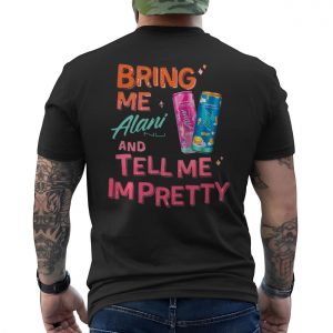 Bring Me Alani Nu and Tell Me Im Pretty T Shirt E28093 Fun Alani Energy Drink Graphic Tee 6.jpg