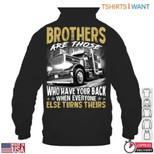 Brothers Trucking Company Shirts - Have Your Back With Truck Graphic 9 Brothers Trucking Company Shirt 4 1.jpg