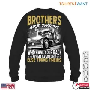 Brothers Trucking Company Shirts - Have Your Back With Truck Graphic 11 Brothers Trucking Company Shirt 6 1.jpg