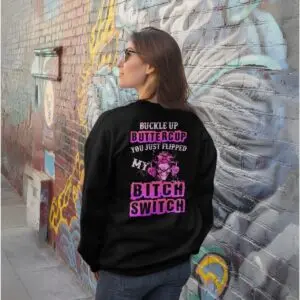 Buckle Up Buttercup Shirt - You Just Flipped My Bitch Switch 13 Buckle Up Buttercup Shirt You Just Flipped My Bitch Switch Bold Statement Appare 7