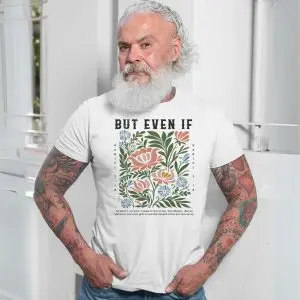 But Even If Daniel 3 18 Floral Christian Faith T-Shirt 13 But Even If Daniel 3 18 Floral Christian Faith T Shirt 7 1.jpg