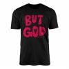 But God Romans 5 8 Christian Scripture Faith T Shirt 1 1.jpg