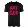 But God Romans 5 8 Christian Scripture Faith T-Shirt 14 But God Romans 5 8 Christian Scripture Faith T Shirt 1 1.jpg