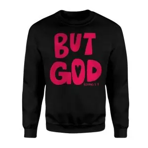 But God Romans 5 8 Christian Scripture Faith T-Shirt 9 But God Romans 5 8 Christian Scripture Faith T Shirt 3 1.jpg