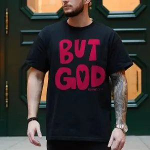 But God Romans 5 8 Christian Scripture Faith T-Shirt 10 But God Romans 5 8 Christian Scripture Faith T Shirt 4 1.jpg