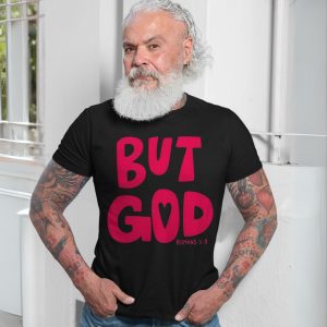 But God Romans 5 8 Christian Scripture Faith T Shirt 7 1.jpg