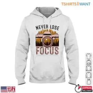 Camera Enthusiast T-Shirt - Never Lose Focus Photography Design Tee 9 Camera Enthusiast Never Lose Focus Tee 4 1.jpg