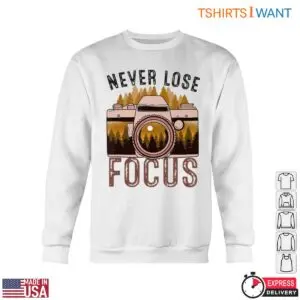 Camera Enthusiast T-Shirt - Never Lose Focus Photography Design Tee 10 Camera Enthusiast Never Lose Focus Tee 5 1.jpg