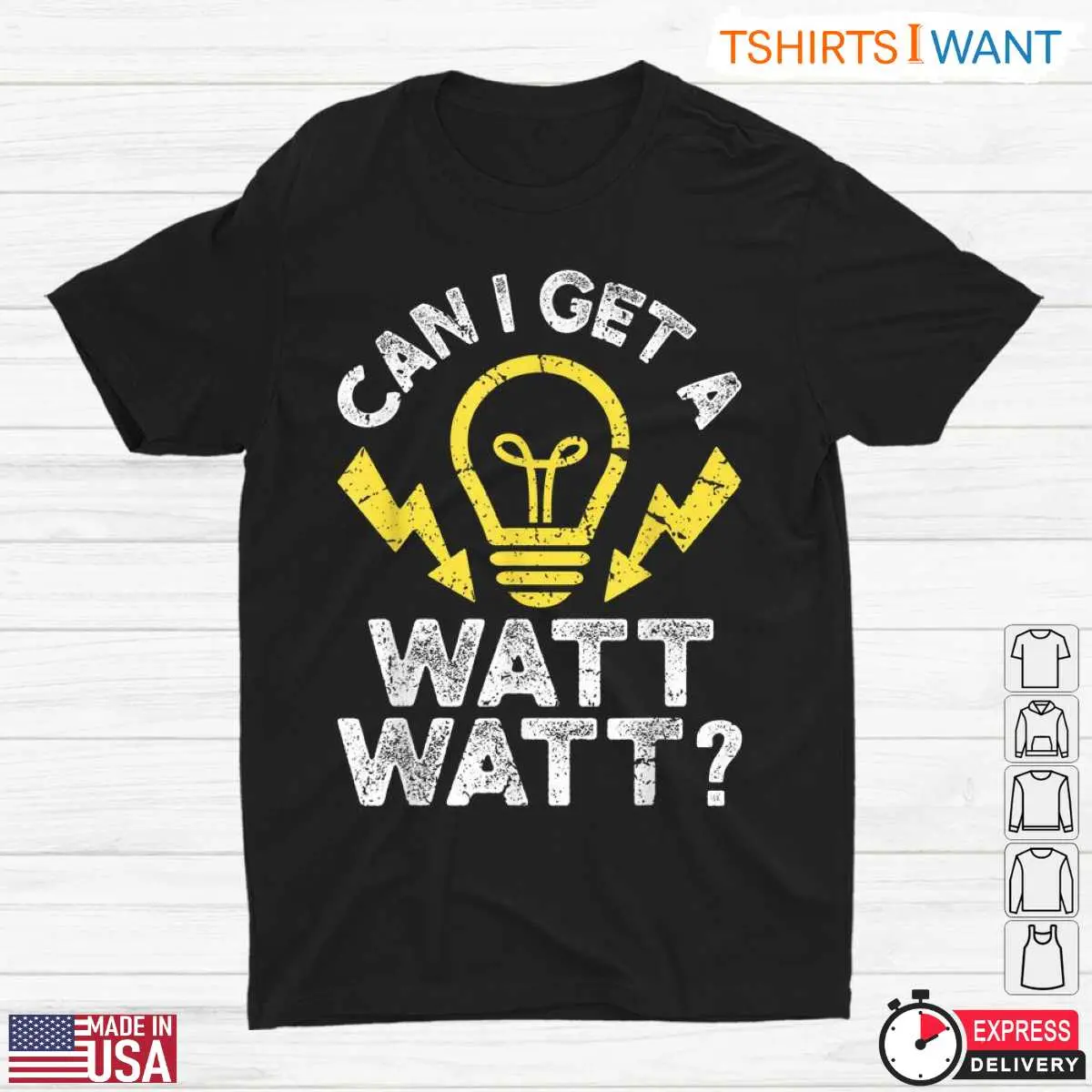 Can I Get A Watt Watt Funny Light Bulb Electrician Humor T-Shirt 10 Can I Get A Watt Watt Funny Light Bulb Electrician Humor T-Shirt Front View