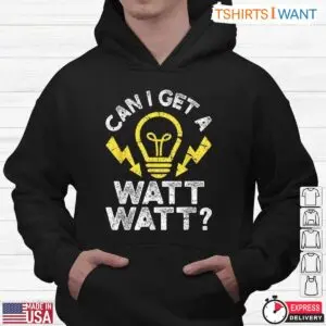Can I Get A Watt Watt Funny Light Bulb Electrician Humor T-Shirt 8 Can I Get A Watt Watt Funny Light Bulb Electrician Humor T Shirt 4 1.jpg