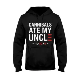 Cannibals Ate My Uncle Shirt (no joke) - Humorous Veterans Day Shirt 7 Cannibals Ate My Uncle Shirt Humorous Veterans Day Shirt 2