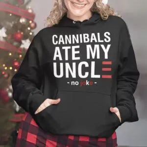 Cannibals Ate My Uncle Shirt (no joke) - Humorous Veterans Day Shirt 10 Cannibals Ate My Uncle Shirt Humorous Veterans Day Shirt 5