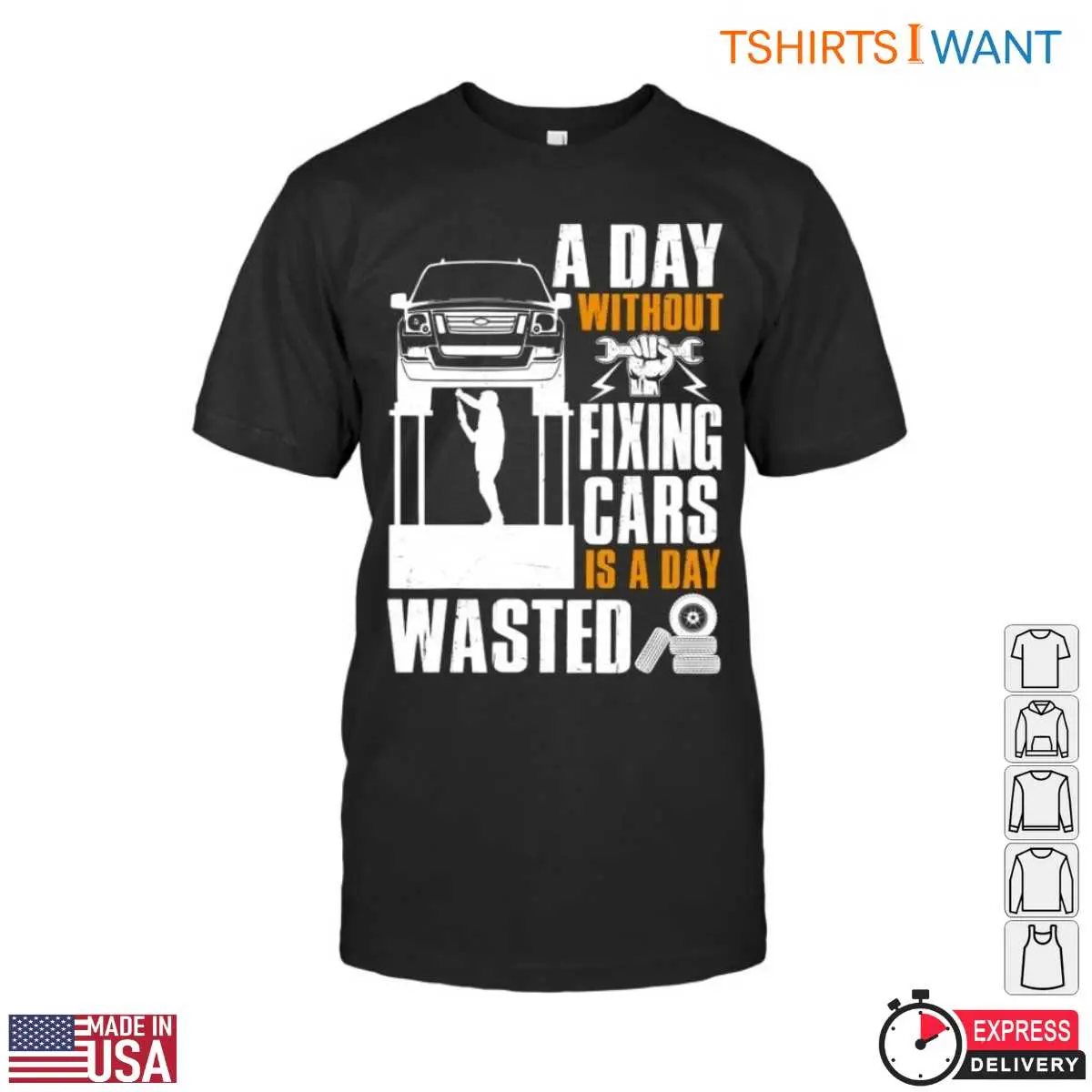 Car Repair Mechanic Shirt - A Day Without Fixing Cars Is a Day Wasted Tee 12 Car Repair Mechanic T-Shirt Front View
