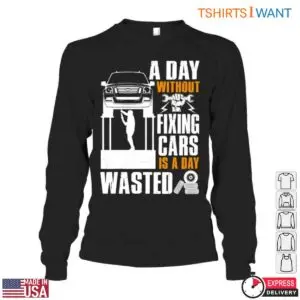 Car Repair Mechanic Shirt - A Day Without Fixing Cars Is a Day Wasted Tee 9 Car Repair Mechanic Fix Cars All Day T Shirt 4 1.jpg