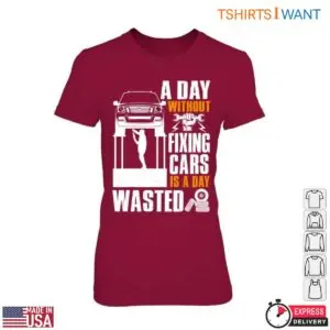 Car Repair Mechanic Shirt - A Day Without Fixing Cars Is a Day Wasted Tee 11 Car Repair Mechanic Fix Cars All Day T Shirt 6 1.jpg