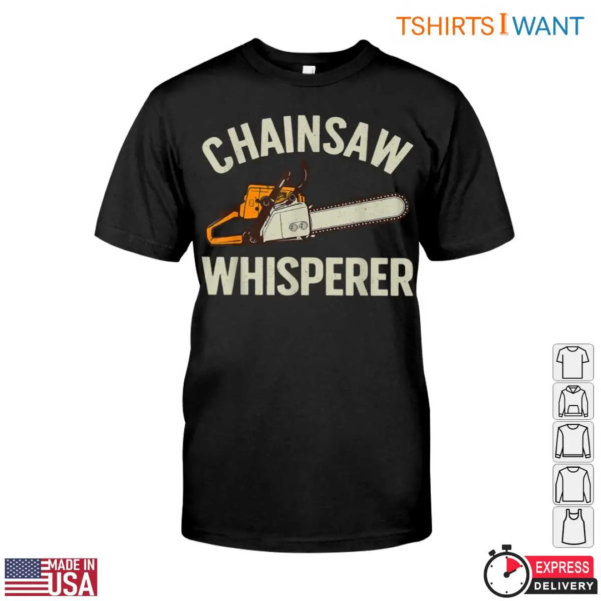 Chainsaw Whisperer T-Shirt - Funny Lumberjack Style Design Tee 12 Chainsaw Whisperer T-Shirt Front View