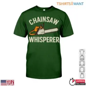 Chainsaw Whisperer T-Shirt - Funny Lumberjack Style Design Tee 11 Chainsaw Whisperer T Shirt Funny Lumberjack Style Design Tee 6 1 1.jpg