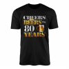 Cheer and Beers to 80 Years Birthday T Shirt 1 1.jpg
