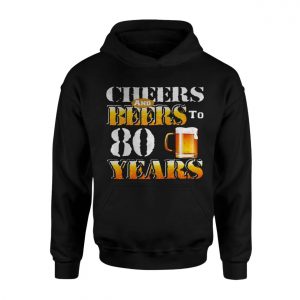 Cheer and Beers to 80 Years Birthday T Shirt 2 1.jpg
