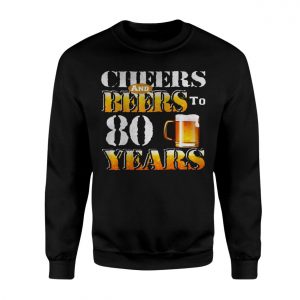 Cheer and Beers to 80 Years Birthday T Shirt 3 1.jpg