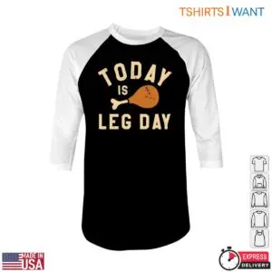 Chicken Leg T-Shirt - Today is Leg Day Funny Graphic Tee 9 Chicken Leg T Shirt Funny Leg Day Graphic Tee 5 1.jpg