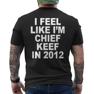 Chief Keef T shirt E28093 I Feel Like Im Chief Keef in 2012 Rap Tee 6.jpg