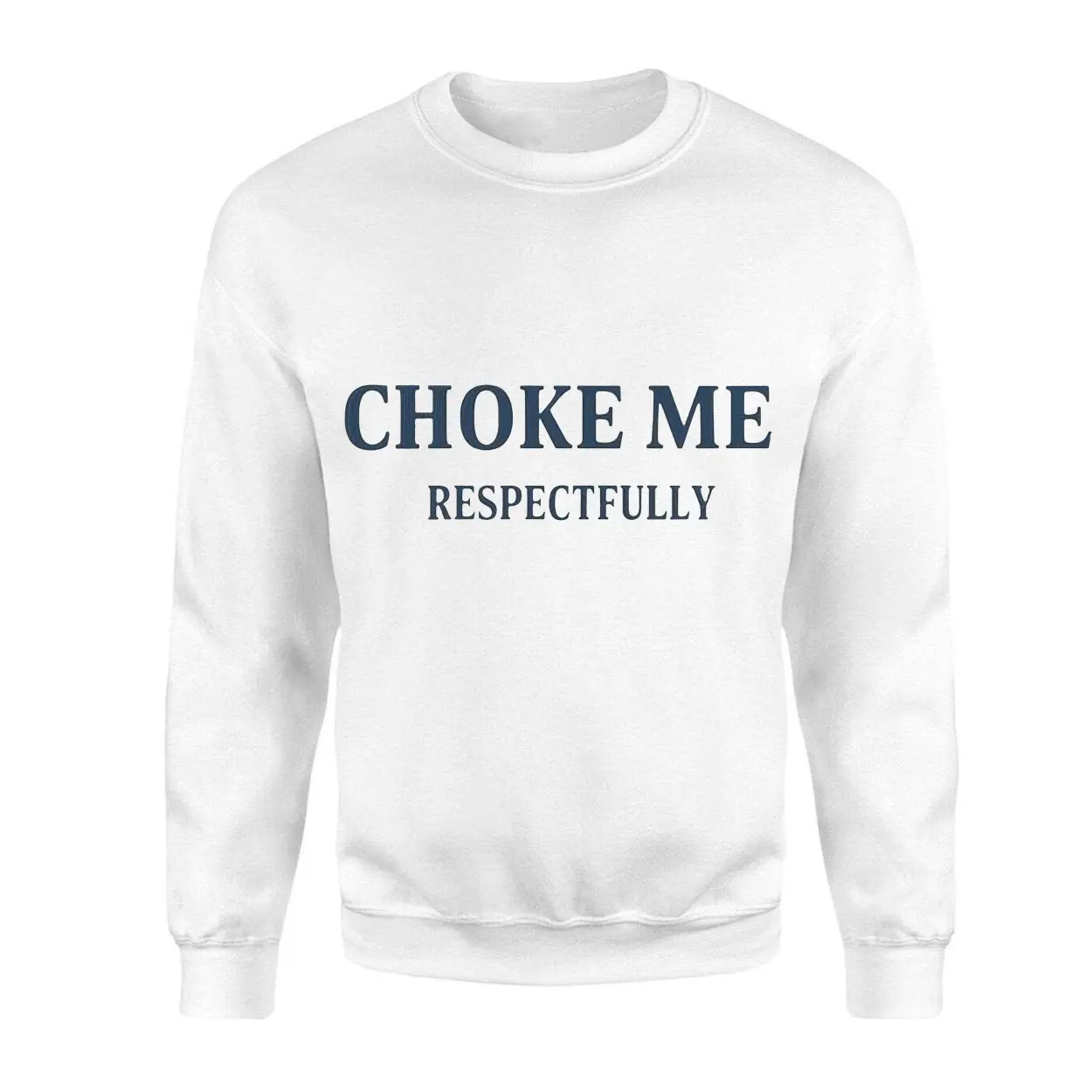Choke Me Respectfully Funny Bold Statement T Shirt 3 1.jpg