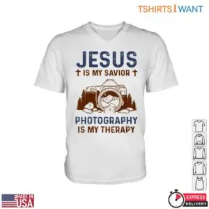 Christian Camera T-Shirt - Jesus Is My Savior Photography Is My Therapy Design 7 Christian Camera T Shirt Jesus Photography 2 1.jpg