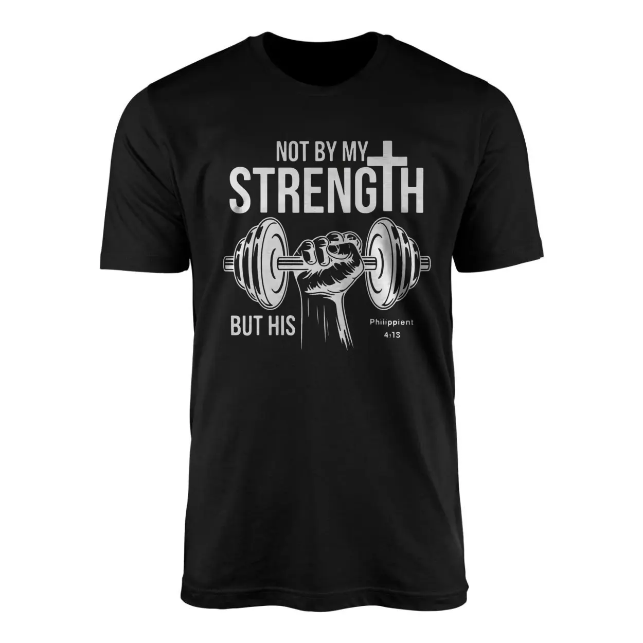 Christian Gym Shirt E28093 Not by My Strength But His Philippians 4 13 Tee 1.jpg