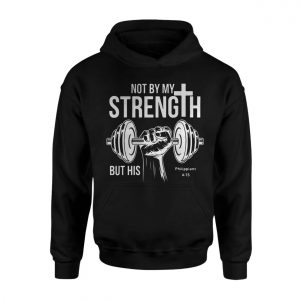 Christian Gym Shirt E28093 Not by My Strength But His Philippians 4 13 Tee 2.jpg