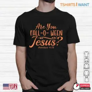 Christian Halloween Shirts: Are You Fall-o-ween Jesus Matthew Faith Halloween Tee 7 Christian Halloween Shirts Fall o ween Faith Tee 2 1.jpg