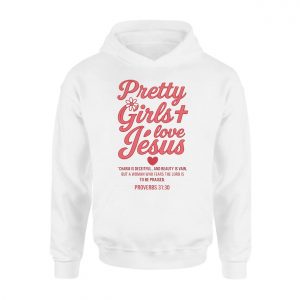 Christian T Shirt E28093 Pretty Girls Love Jesus Proverbs 31 30 Bible Verse Tee 2.jpg