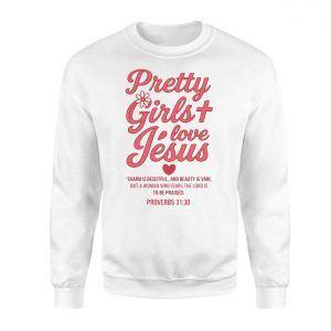 Christian T Shirt E28093 Pretty Girls Love Jesus Proverbs 31 30 Bible Verse Tee 3.jpg