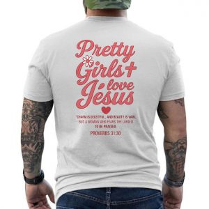 Christian T Shirt E28093 Pretty Girls Love Jesus Proverbs 31 30 Bible Verse Tee 6.jpg