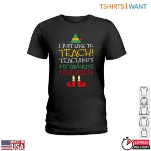 Christmas Elf Teacher Life T-Shirt - I Just Like to TEACH 7 Christmas Elf Teacher Life T Shirt I Just Like to TEACH 2 1.jpg