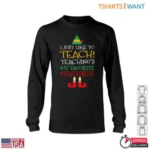 Christmas Elf Teacher Life T-Shirt - I Just Like to TEACH 11 Christmas Elf Teacher Life T Shirt I Just Like to TEACH 6 1.jpg