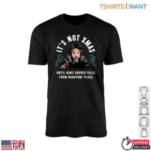 Christmas Hans Gruber T Shirt E28093 Not Xmas Till He Falls 1.jpg