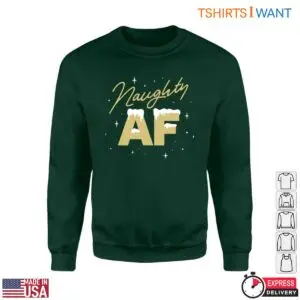 Christmas Naughty Shirts – 'Naughty AF' Festive Humor Tee 6 Christmas Naughty Shirts E28093 Naughty AF Festive Humor Tee 2.jpg