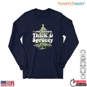 Christmas Tree T-Shirt - I Like Em Real Thick & Sprucey 8 Christmas Tree Tshirt E28093 Thick Sprucey Holiday Graphic Tee 4.jpg