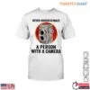 Classic Camera T-Shirt - Never Underestimate a Person with a Camera Design 14 Classic Camera T Shirt Never Underestimate 1 1.jpg