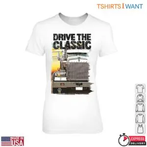 Classic Truck Big Rig Trucking Shirt - Drive The Classic Big Rig Design 8 Classic Truck Big Rig Shirt 3 1.jpg