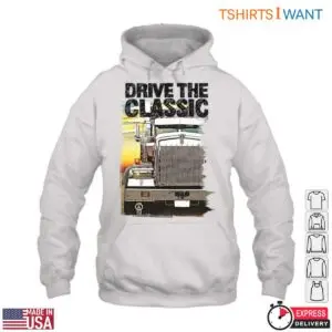 Classic Truck Big Rig Trucking Shirt - Drive The Classic Big Rig Design 9 Classic Truck Big Rig Shirt 4 1.jpg