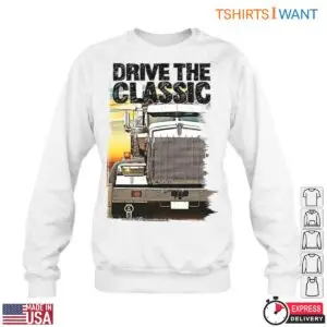 Classic Truck Big Rig Trucking Shirt - Drive The Classic Big Rig Design 11 Classic Truck Big Rig Shirt 6 1.jpg