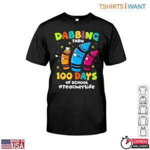 Colorful Crayons Dabbing Through 100 Days of School Teacher Life T Shirt 1 1.jpg