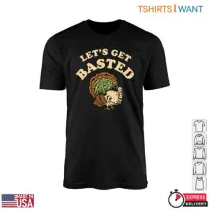 Colorful Turkey T Shirt Lets Get Basted Thanksgiving Tee 1 1.jpg