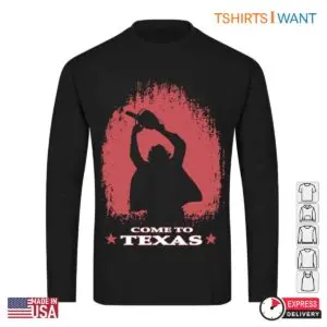Come to Texas T-Shirt - Leatherface Texas Chainsaw Massacre Horror Fan Tee 8 Come to Texas T Shirt Leatherface Texas Chainsaw Massacre Horror Fan Tee 4 1.jpg