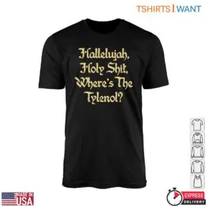 Comedy Quotes T Shirt Wheres the Tylenol Funny Design 1 1.jpg